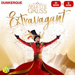 Réduction Cirque Arlette GRUSS "Extravagant" - DUNKERQUE 2023 &Wengel