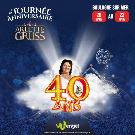 Réduction Cirque Arlette GRUSS "40 ans La tournée anniversaire" - BOULOGNE &Wengel